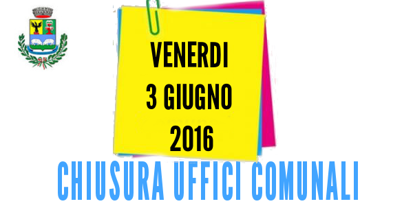 VENERDI 3 GIUGNO UFFICI CHIUSI IN COMUNE